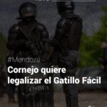 Cornejo quiere legalizar el Gatillo Fácil en Mendoza